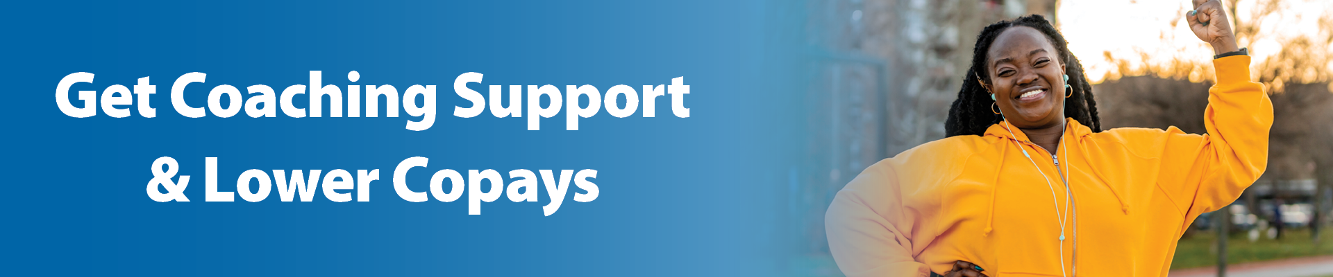 Coaching support and lower copays